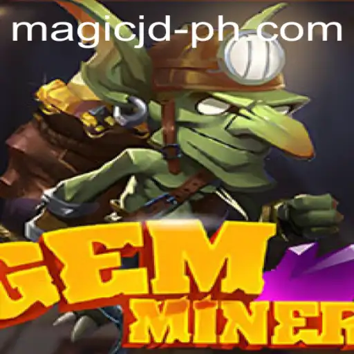 Exploring the Enchanting World of GemMiner and the Mysteries of MAGIC JD